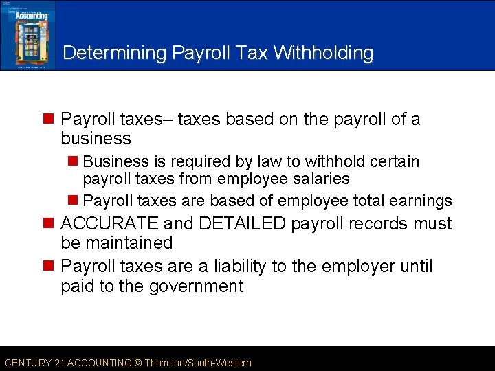 Determining Payroll Tax Withholding n Payroll taxes– taxes based on the payroll of a