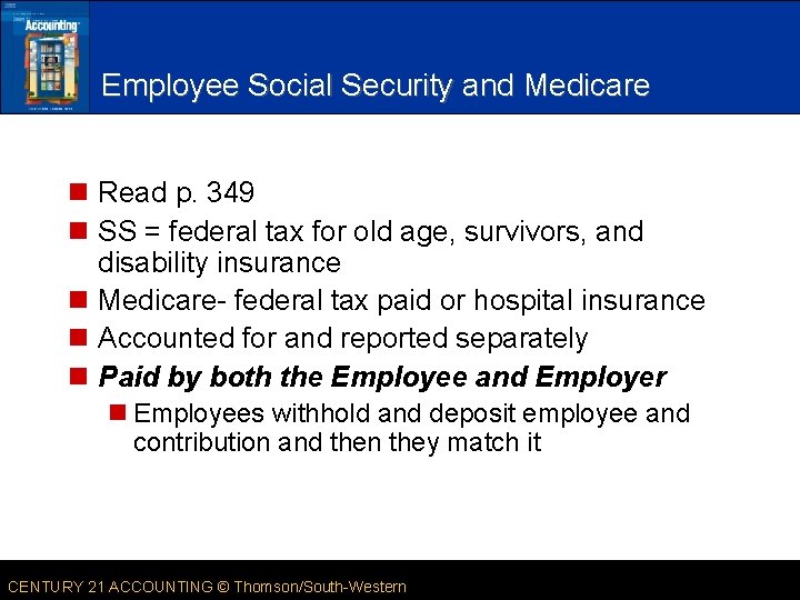 Employee Social Security and Medicare n Read p. 349 n SS = federal tax