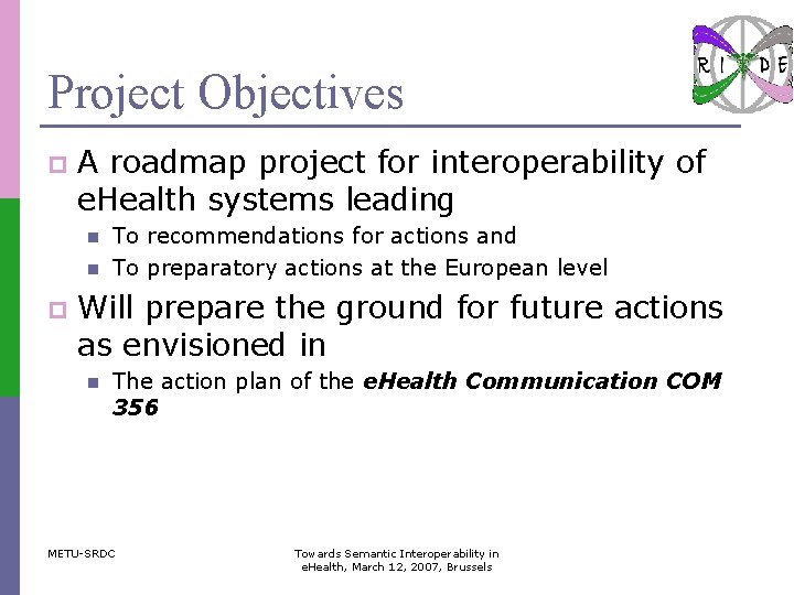 Project Objectives p A roadmap project for interoperability of e. Health systems leading n