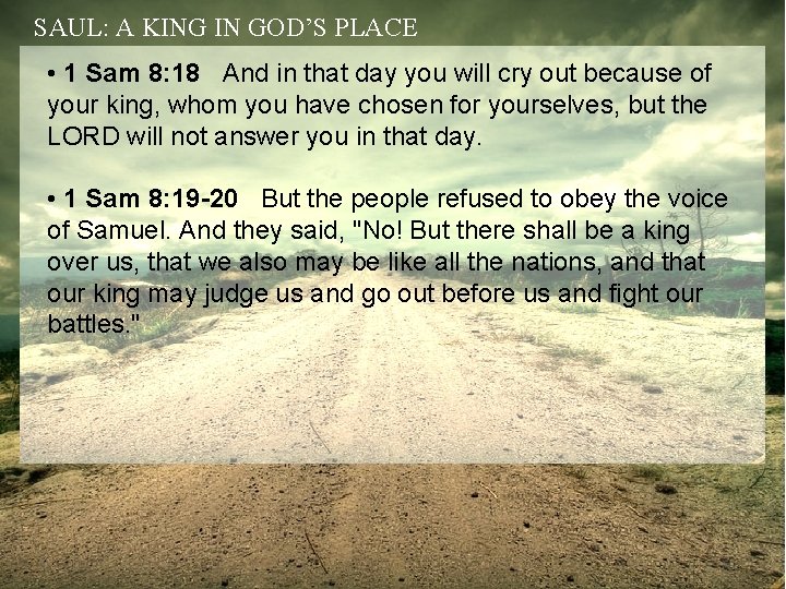 SAUL: A KING IN GOD’S PLACE • 1 Sam 8: 18 And in that