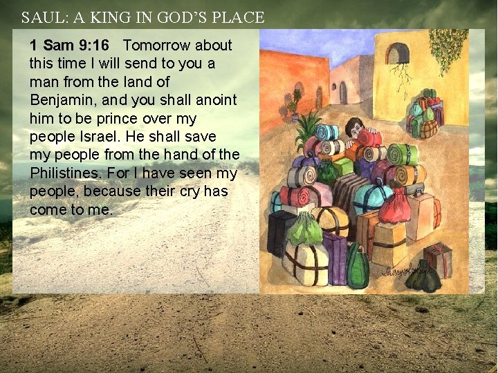 SAUL: A KING IN GOD’S PLACE 1 Sam 9: 16 Tomorrow about this time