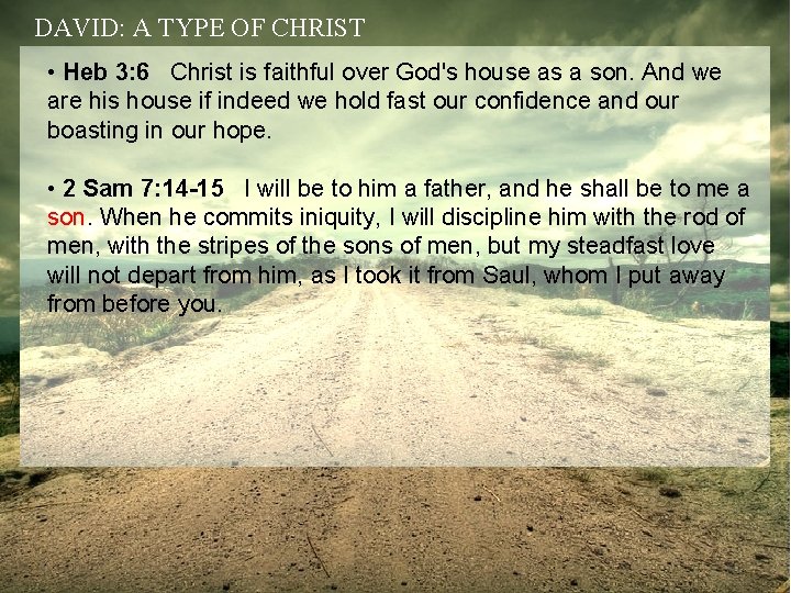 DAVID: A TYPE OF CHRIST • Heb 3: 6 Christ is faithful over God's