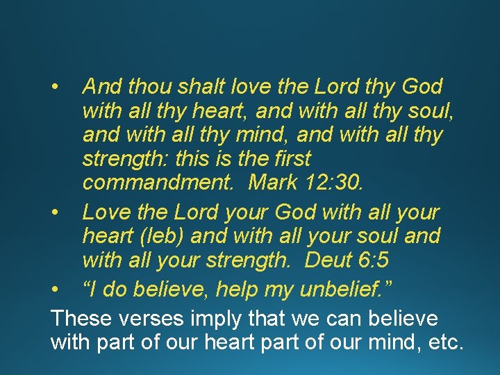  • And thou shalt love the Lord thy God with all thy heart,