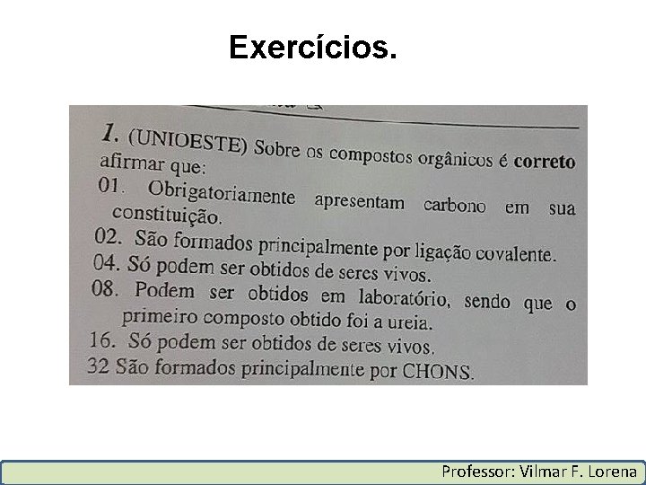 Exercícios. Professor: Vilmar F. Lorena 