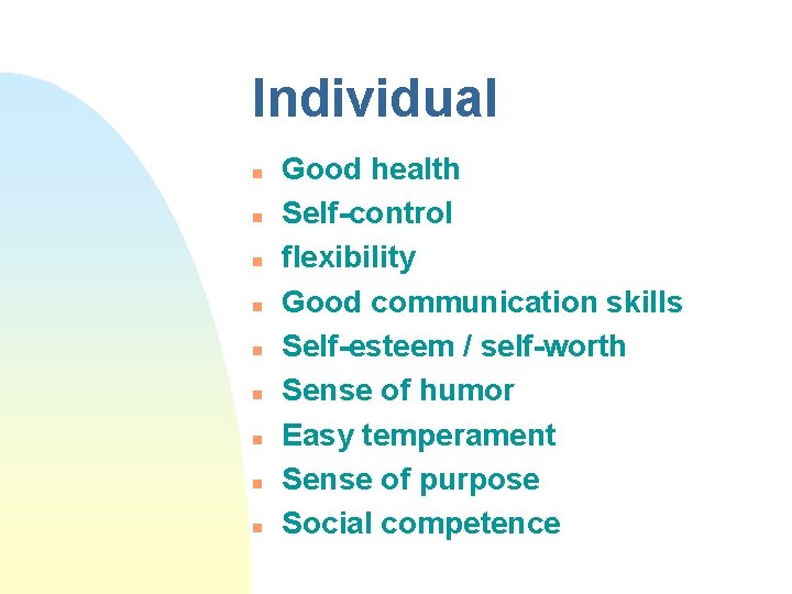 Individual n n n n n Good health Self-control flexibility Good communication skills Self-esteem