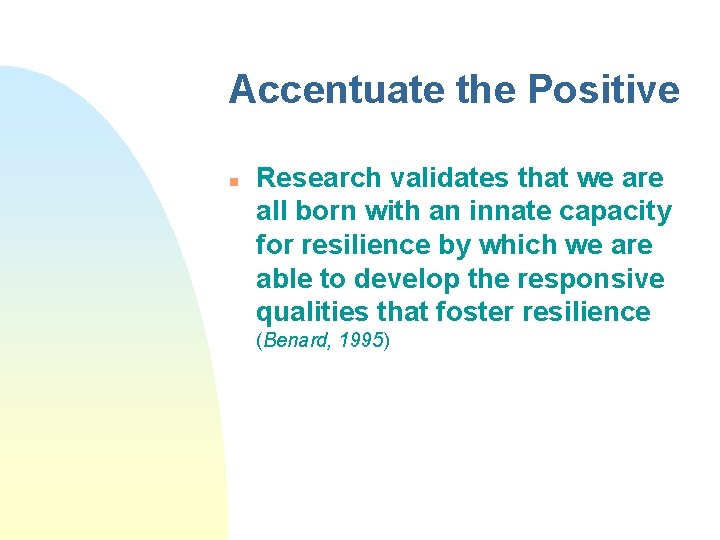 Accentuate the Positive n Research validates that we are all born with an innate