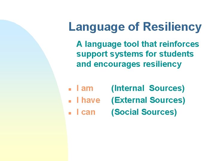 Language of Resiliency A language tool that reinforces support systems for students and encourages