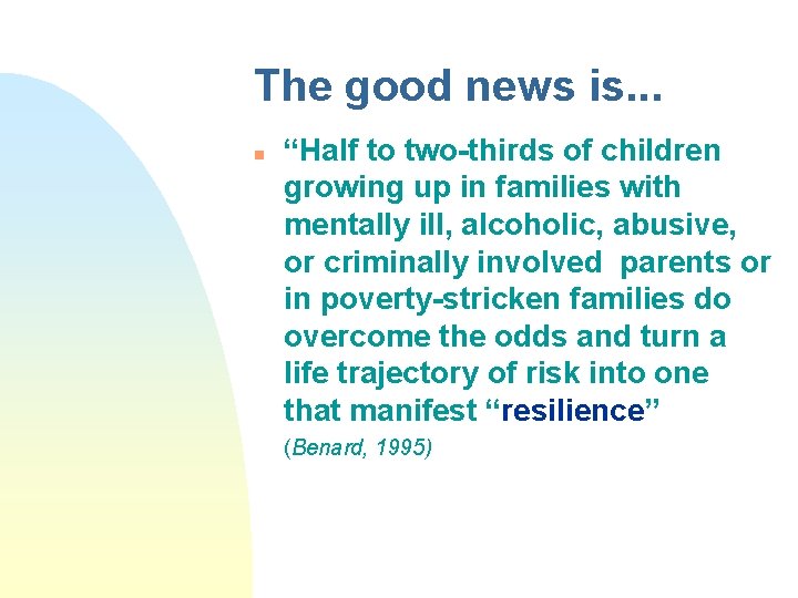 The good news is. . . n “Half to two-thirds of children growing up