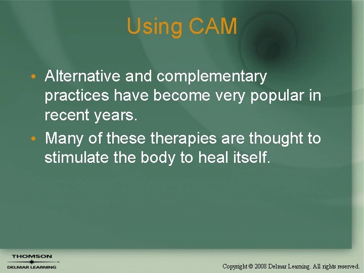 Using CAM • Alternative and complementary practices have become very popular in recent years.