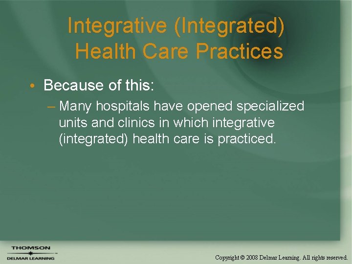 Integrative (Integrated) Health Care Practices • Because of this: – Many hospitals have opened