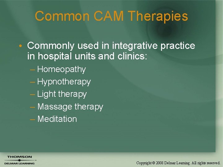 Common CAM Therapies • Commonly used in integrative practice in hospital units and clinics: