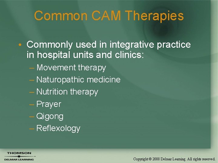 Common CAM Therapies • Commonly used in integrative practice in hospital units and clinics: