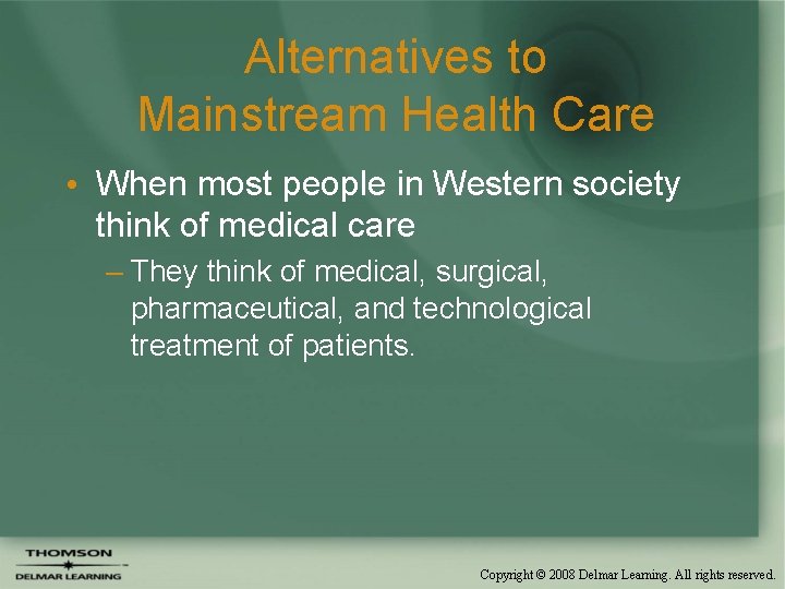 Alternatives to Mainstream Health Care • When most people in Western society think of