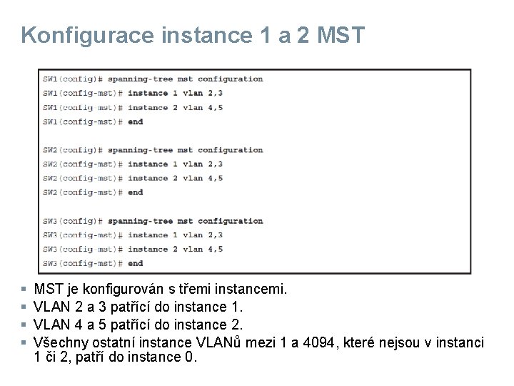 Konfigurace instance 1 a 2 MST § § MST je konfigurován s třemi instancemi.