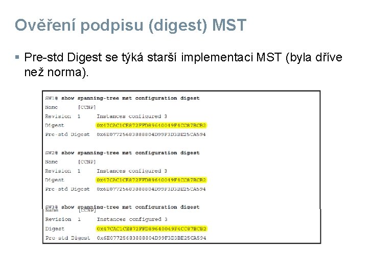 Ověření podpisu (digest) MST § Pre-std Digest se týká starší implementaci MST (byla dříve
