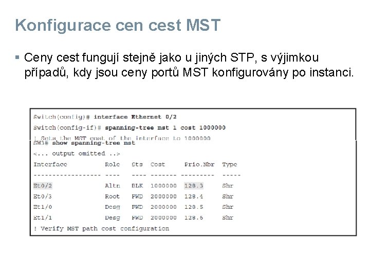 Konfigurace cen cest MST § Ceny cest fungují stejně jako u jiných STP, s