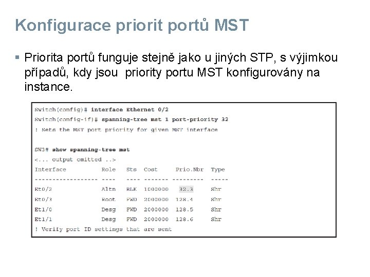 Konfigurace priorit portů MST § Priorita portů funguje stejně jako u jiných STP, s