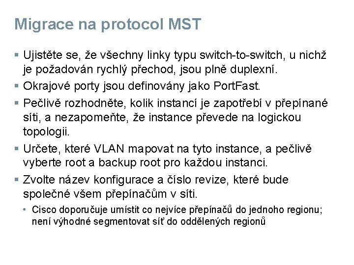 Migrace na protocol MST § Ujistěte se, že všechny linky typu switch-to-switch, u nichž