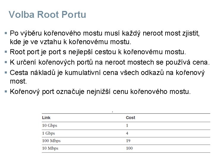 Volba Root Portu § Po výběru kořenového mostu musí každý neroot most zjistit, kde