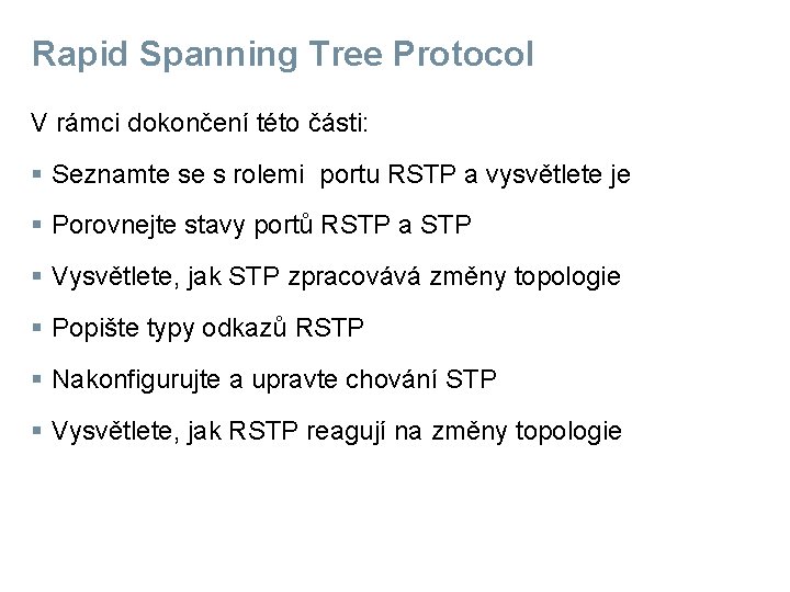 Rapid Spanning Tree Protocol V rámci dokončení této části: § Seznamte se s rolemi