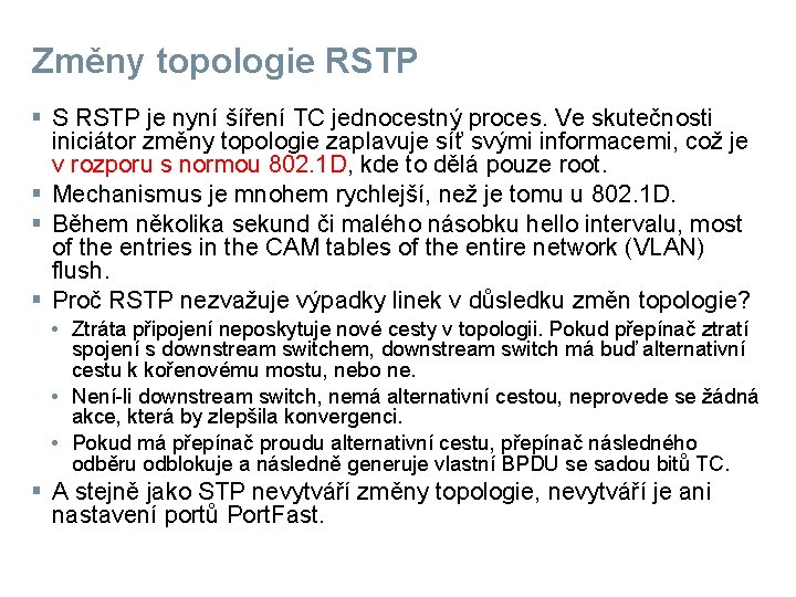 Změny topologie RSTP § S RSTP je nyní šíření TC jednocestný proces. Ve skutečnosti