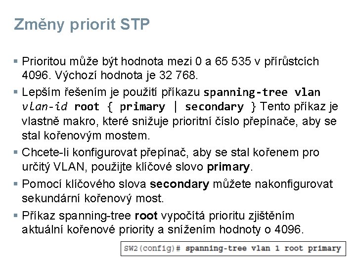 Změny priorit STP § Prioritou může být hodnota mezi 0 a 65 535 v