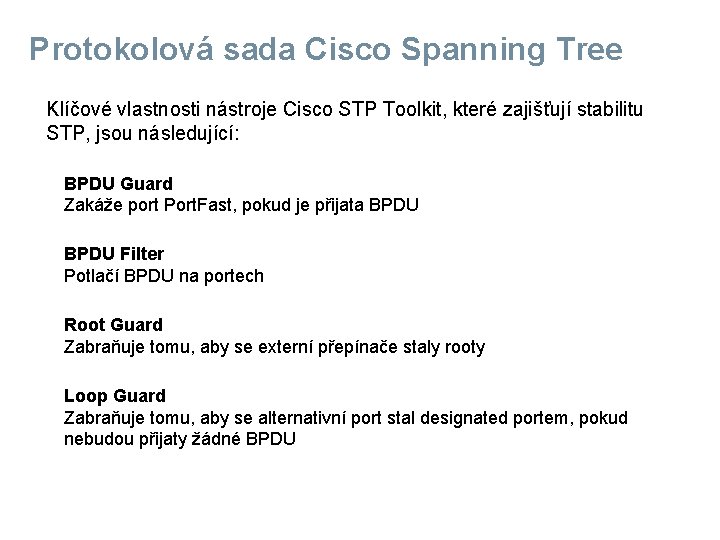 Protokolová sada Cisco Spanning Tree Klíčové vlastnosti nástroje Cisco STP Toolkit, které zajišťují stabilitu