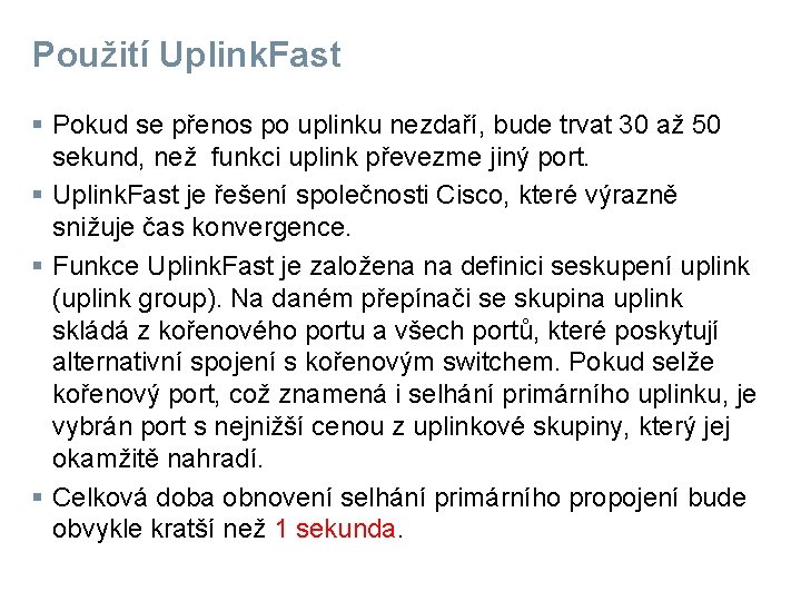Použití Uplink. Fast § Pokud se přenos po uplinku nezdaří, bude trvat 30 až