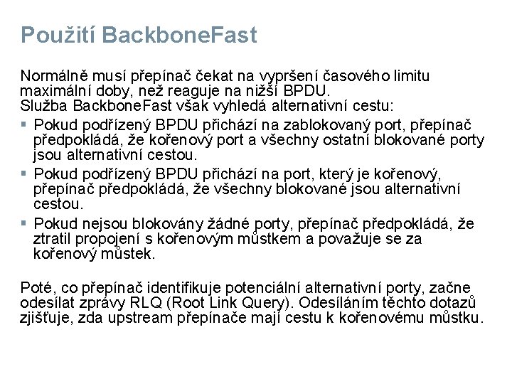 Použití Backbone. Fast Normálně musí přepínač čekat na vypršení časového limitu maximální doby, než