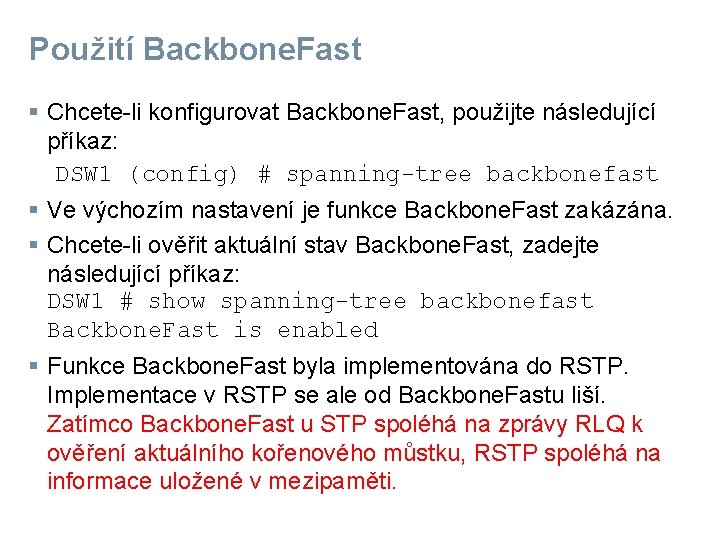 Použití Backbone. Fast § Chcete-li konfigurovat Backbone. Fast, použijte následující příkaz: DSW 1 (config)