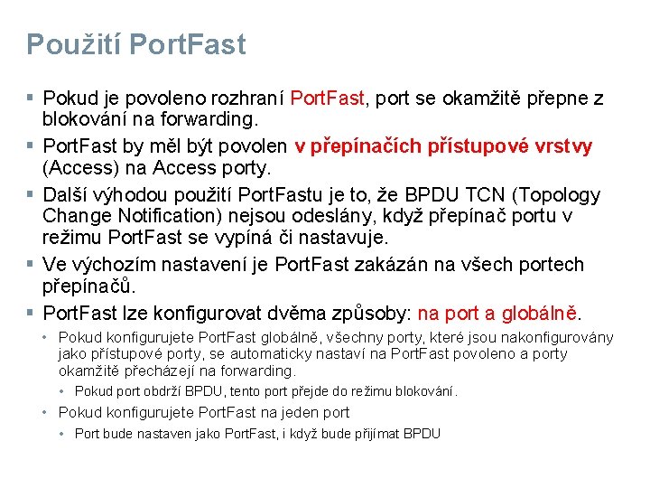 Použití Port. Fast § Pokud je povoleno rozhraní Port. Fast, port se okamžitě přepne