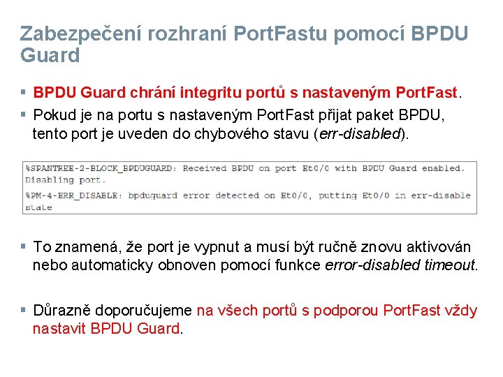 Zabezpečení rozhraní Port. Fastu pomocí BPDU Guard § BPDU Guard chrání integritu portů s