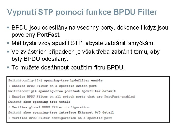 Vypnutí STP pomocí funkce BPDU Filter § BPDU jsou odesílány na všechny porty, dokonce