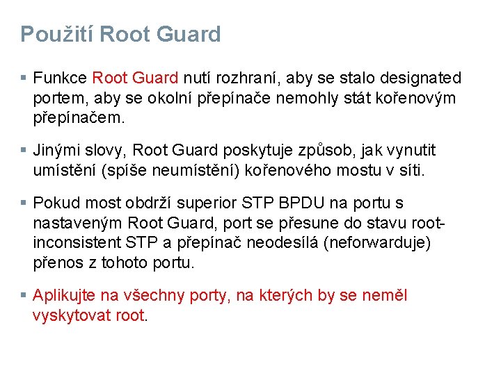 Použití Root Guard § Funkce Root Guard nutí rozhraní, aby se stalo designated portem,