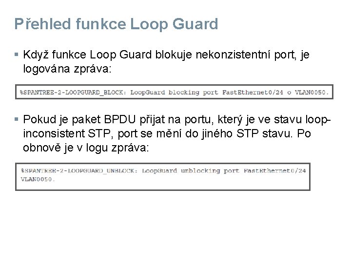 Přehled funkce Loop Guard § Když funkce Loop Guard blokuje nekonzistentní port, je logována