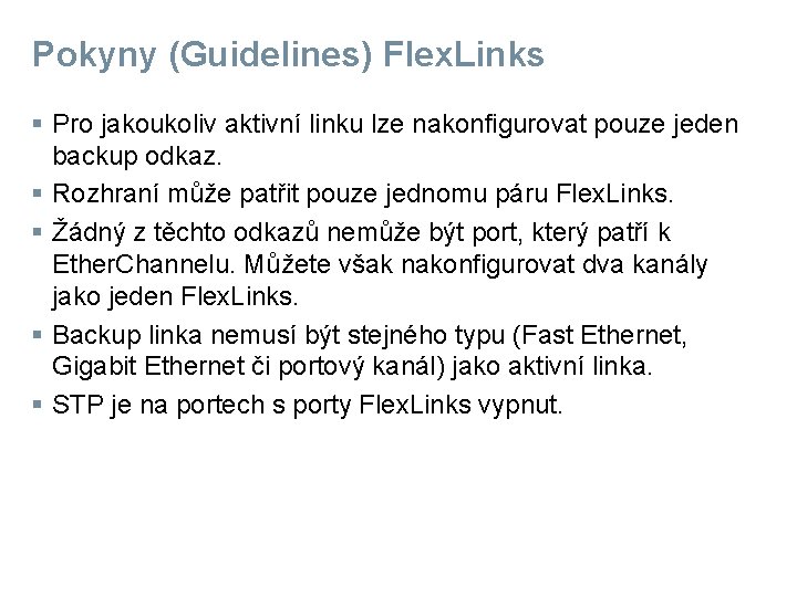 Pokyny (Guidelines) Flex. Links § Pro jakoukoliv aktivní linku lze nakonfigurovat pouze jeden backup