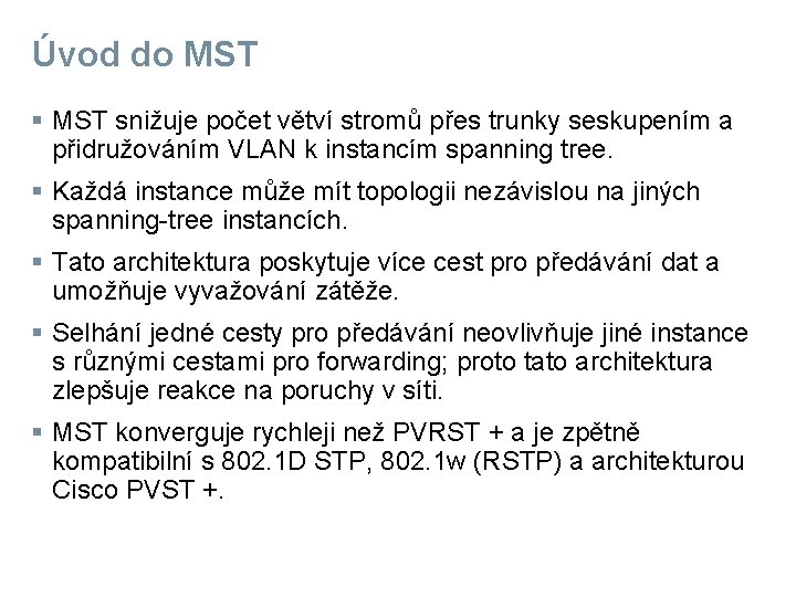 Úvod do MST § MST snižuje počet větví stromů přes trunky seskupením a přidružováním