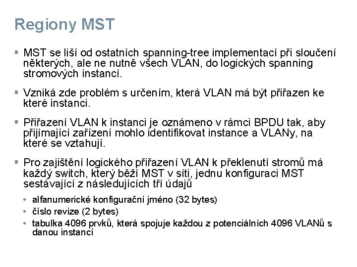 Regiony MST § MST se liší od ostatních spanning-tree implementací při sloučení některých, ale