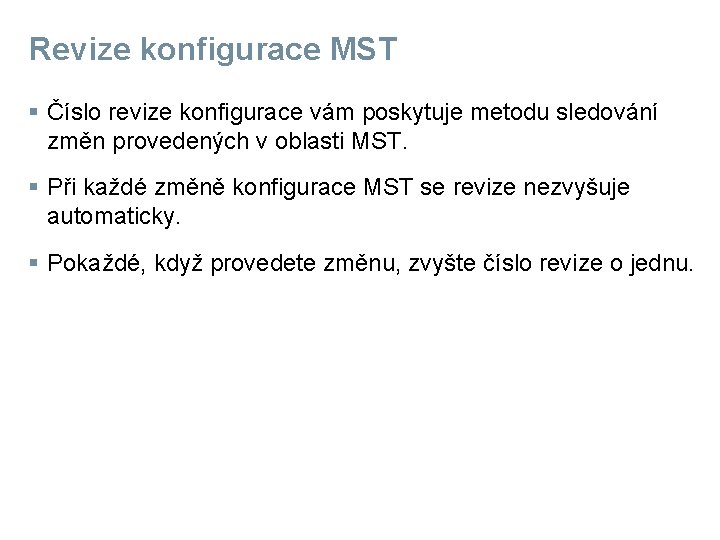 Revize konfigurace MST § Číslo revize konfigurace vám poskytuje metodu sledování změn provedených v