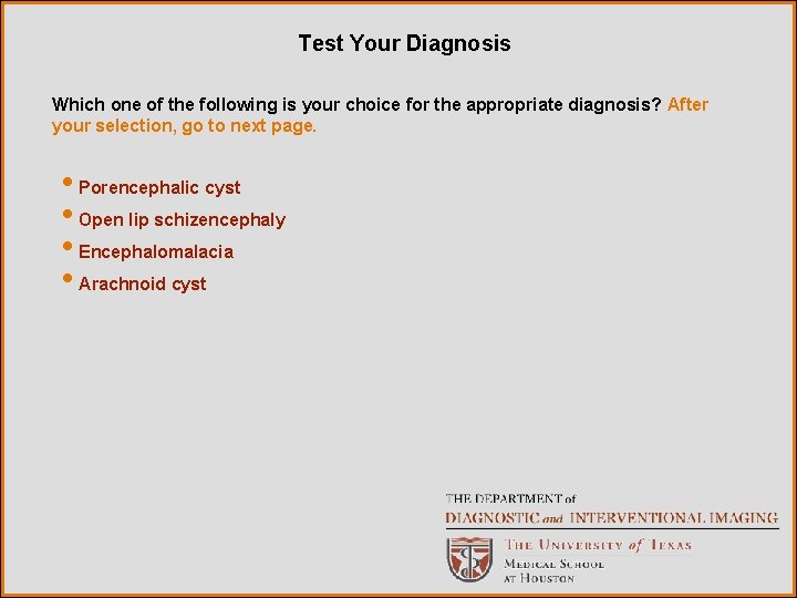 Test Your Diagnosis Which one of the following is your choice for the appropriate