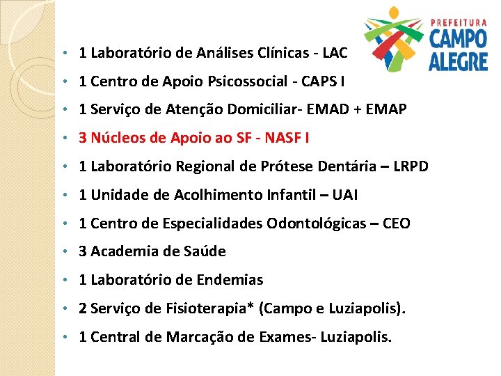  • 1 Laboratório de Análises Clínicas - LAC • 1 Centro de Apoio