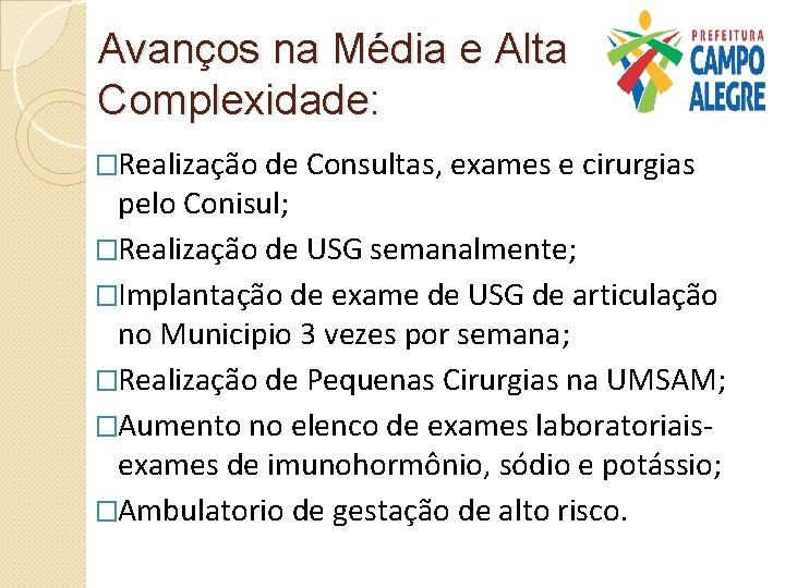 Avanços na Média e Alta Complexidade: �Realização de Consultas, exames e cirurgias pelo Conisul;