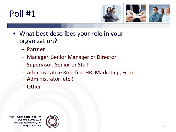 Poll #1 • What best describes your role in your organization? – – Partner