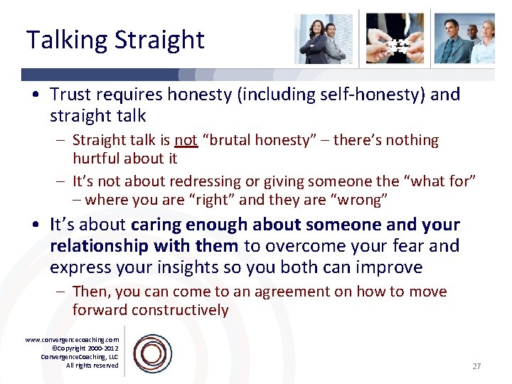 Talking Straight • Trust requires honesty (including self-honesty) and straight talk – Straight talk