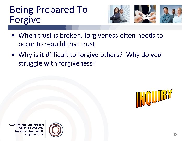 Being Prepared To Forgive • When trust is broken, forgiveness often needs to occur