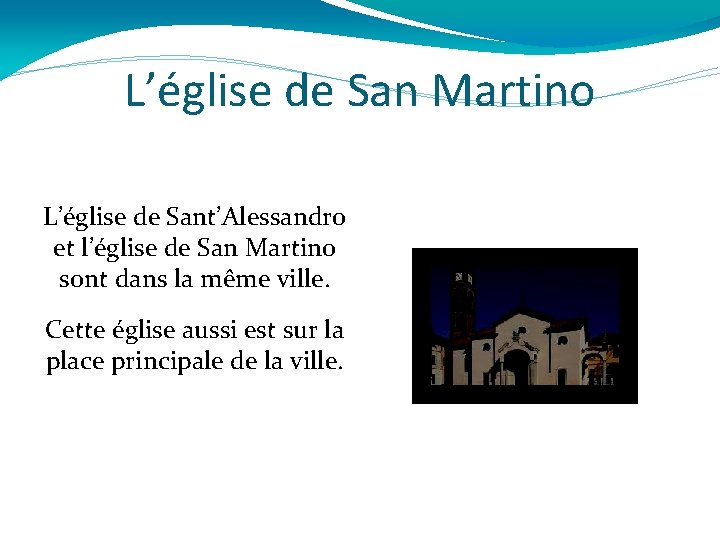 L’église de San Martino L’église de Sant’Alessandro et l’église de San Martino sont dans