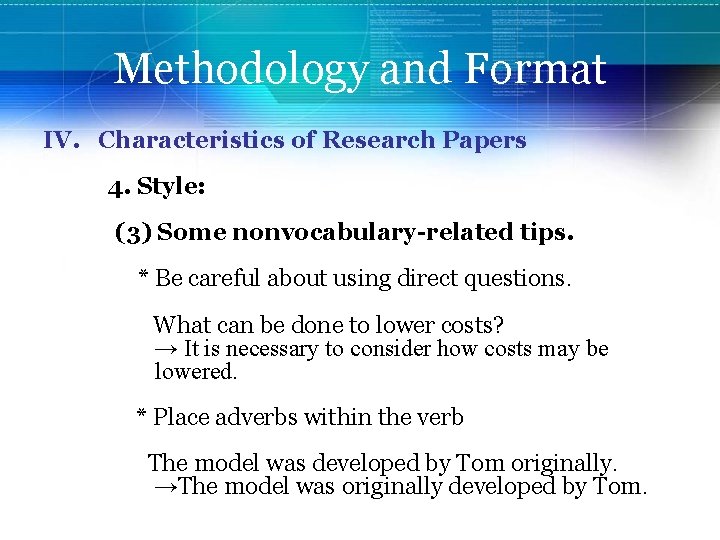 Methodology and Format IV. Characteristics of Research Papers 4. Style: (3) Some nonvocabulary-related tips.