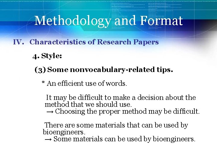 Methodology and Format IV. Characteristics of Research Papers 4. Style: (3) Some nonvocabulary-related tips.