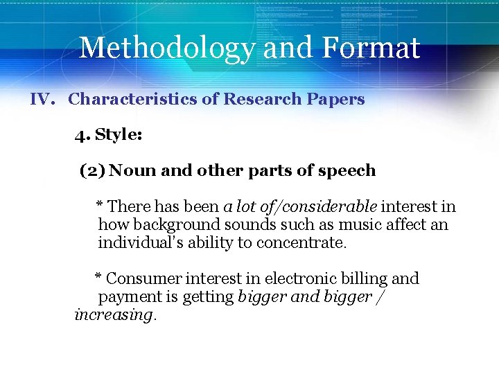Methodology and Format IV. Characteristics of Research Papers 4. Style: (2) Noun and other