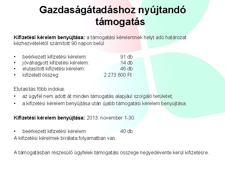 Gazdaságátadáshoz nyújtandó támogatás Kifizetési kérelem benyújtása: a támogatási kérelemnek helyt adó határozat kézhezvételétől számított